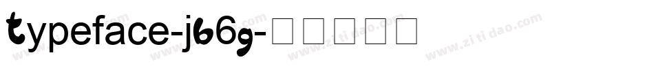 Typeface-jB6G字体转换 Typeface-jB6G字体转换