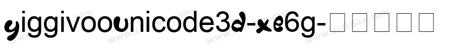 YiggivooUnicode3D-XE6g字体转换