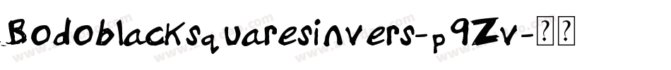Bodoblacksquaresinvers-p9Zv字体转换 Bodoblacksquaresinvers-p9Zv字体转换