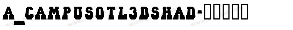 a_CampusOtl3DShad字体转换
