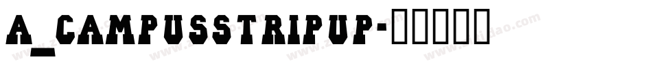 a_CampusStripUp字体转换