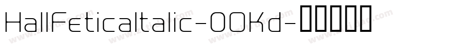 HallFeticaItalic-0OKd字体转换