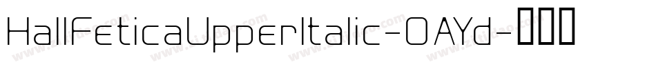 HallFeticaUpperItalic-OAYd字体转换