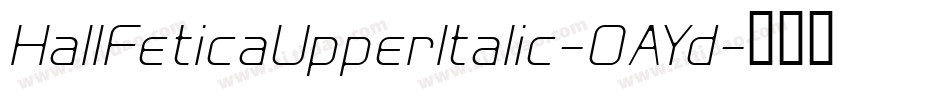 HallFeticaUpperItalic-OAYd字体转换