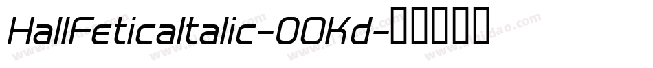 HallFeticaItalic-0OKd字体转换