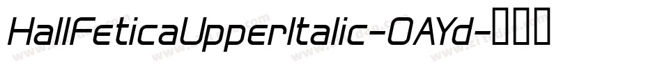 HallFeticaUpperItalic-OAYd字体转换