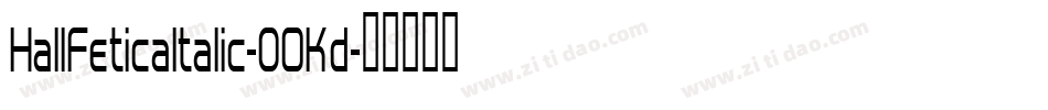 HallFeticaItalic-0OKd字体转换