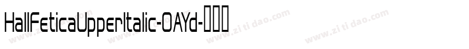 HallFeticaUpperItalic-OAYd字体转换