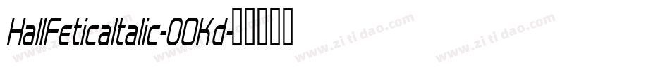 HallFeticaItalic-0OKd字体转换