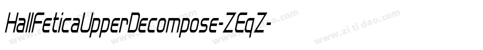 HallFeticaUpperDecompose-ZEqZ字体转换