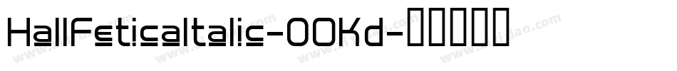 HallFeticaItalic-0OKd字体转换