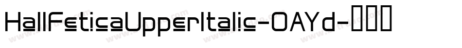 HallFeticaUpperItalic-OAYd字体转换