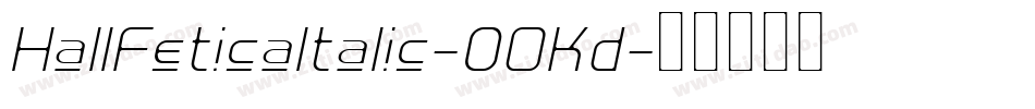 HallFeticaItalic-0OKd字体转换