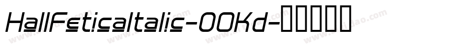 HallFeticaItalic-0OKd字体转换