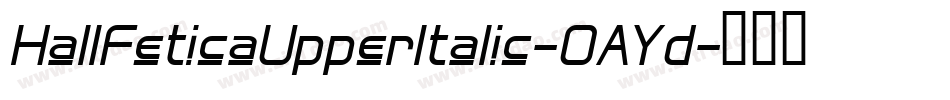 HallFeticaUpperItalic-OAYd字体转换