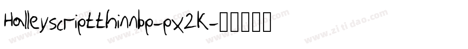 Halleyscriptthinnbp-px2K字体转换