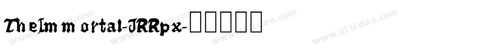 TheImmortal-JRRpx字体转换 TheImmortal-JRRpx字体转换