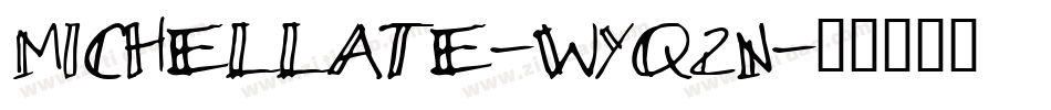 Michellate-Wyq2n字体转换