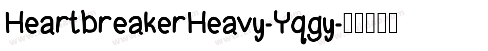 HeartbreakerHeavy-Yqgy字体转换 HeartbreakerHeavy-Yqgy字体转换
