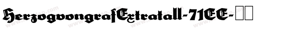 HerzogvongrafExtratall-71EE字体转换
