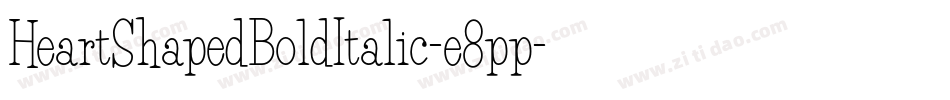 HeartShapedBoldItalic-e8pp字体转换