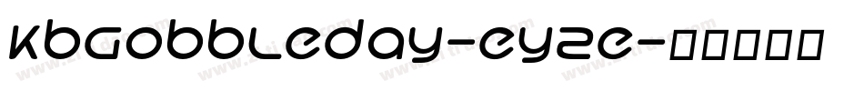 Kbgobbleday-eyZe字体转换