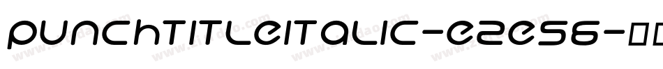 PunchTitleItalic-eZe56字体转换