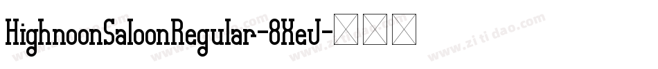 HighnoonSaloonRegular-8XeJ字体转换
