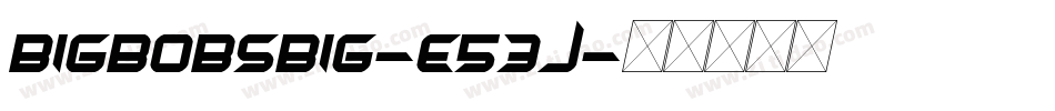 BigbobsBig-E53j字体转换