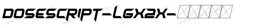 Dosescript-lgx2X字体转换