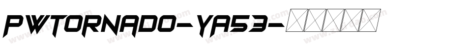 Pwtornado-yA53字体转换