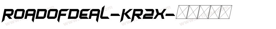 RoadOfDeal-KR2X字体转换 RoadOfDeal-KR2X字体转换