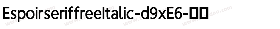 EspoirseriffreeItalic-d9xE6字体转换