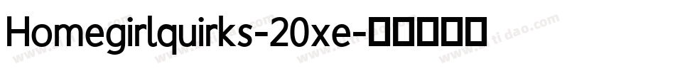 Homegirlquirks-20xe字体转换