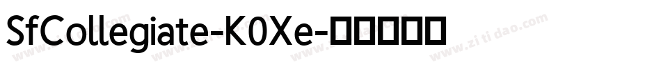 SfCollegiate-K0Xe字体转换 SfCollegiate-K0Xe字体转换