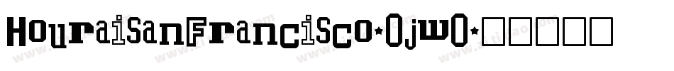 HouraisanFrancisco-OjwO字体转换