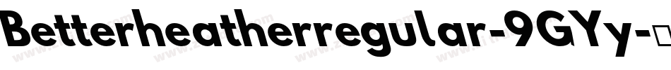 Betterheatherregular-9GYy字体转换