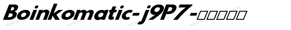 Boinkomatic-j9P7字体转换 Boinkomatic-j9P7字体转换