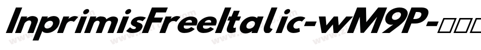 InprimisFreeItalic-wM9P字体转换 InprimisFreeItalic-wM9P字体转换