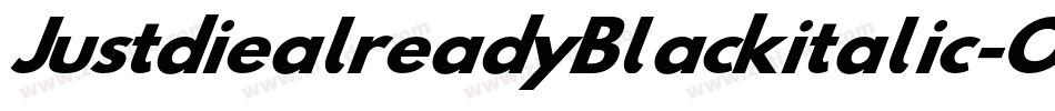 JustdiealreadyBlackitalic-O9P3字体转换