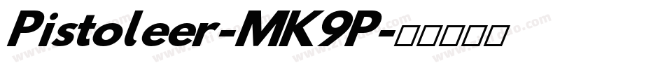 Pistoleer-MK9P字体转换 Pistoleer-MK9P字体转换
