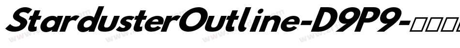 StardusterOutline-D9P9字体转换 StardusterOutline-D9P9字体转换