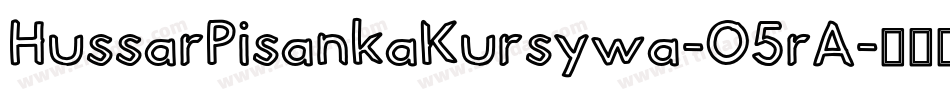 HussarPisankaKursywa-O5rA字体转换
