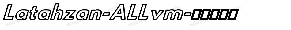 Latahzan-ALLvm字体转换