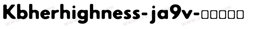 Kbherhighness-ja9v字体转换 Kbherhighness-ja9v字体转换