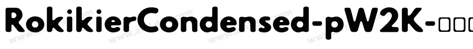 RokikierCondensed-pW2K字体转换