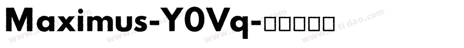 Maximus-Y0Vq字体转换