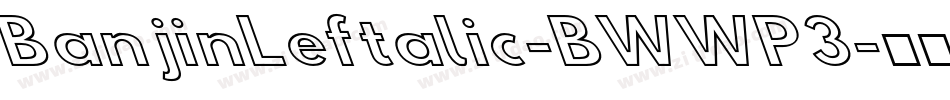 BanjinLeftalic-BWWP3字体转换