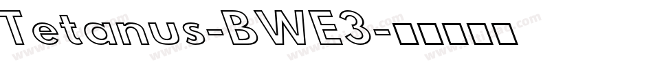 Tetanus-BWE3字体转换