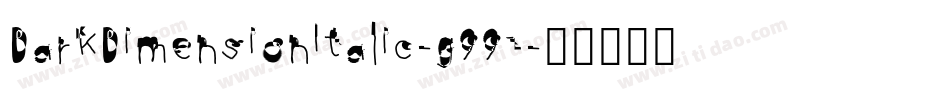 DarkDimensionItalic-g99E字体转换